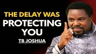 Thumbnail: The Delay Was Protecting You | Tb Joshua Motivation