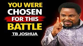 Thumbnail: You Were Chosen for This Battle | Tb Joshua Motivation