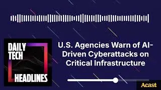 Thumbnail: U.S. Agencies Warn of AI-Driven Cyberattacks on Critical Infrastructure - DTH