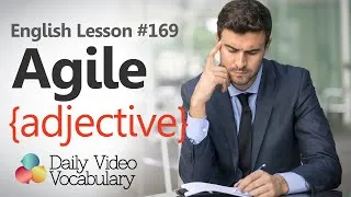 Thumbnail: English Lesson # 169– Agile (adjective) – Improve your English vocabulary & speak fluent English