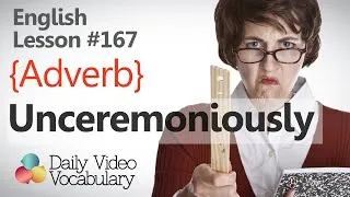 Thumbnail: English Lesson # 167 – Unceremoniously (adverb) - Improve your English speaking