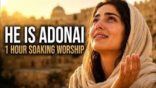 Thumbnail: He Is Adonai | 1 Hour Messianic Soaking Worship Through the Names of God