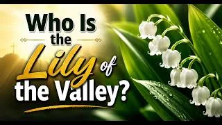 Thumbnail: Who is the Lily of the Valley?