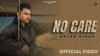 Thumbnail: No Care (Full Video) Gulab Sidhu | Kulshan Sandhu| Sandhu Kuldeep| Hitesh Arora| Punjabi song 2026