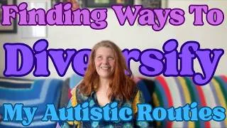 Thumbnail: Leaving My Autistic Routine In Comfortable Ways