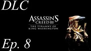 Thumbnail: Assassin's Creed III - Tyranny of King Washington - Part 8