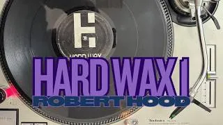 Thumbnail: Hard Wax 1 - Robert Hood - Classic 90's Techno