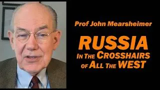 Thumbnail: John Mearsheimer: Russia in the Crosshairs of All the West