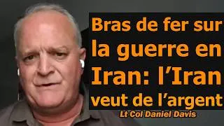 Thumbnail: L’Iran veut l’argent d’avance ! / Lt-col Daniel Davis