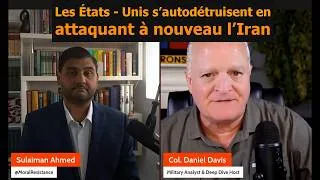Thumbnail: Les USA s'autodétruisent en attaquant encore l'Iran / Lt-col Daniel Davis et Suliaman Ahmed