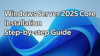 Thumbnail: How to install Windows Server 2025 Core
