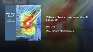 Thumbnail: Dan Zuili | Maurice Ravel |  Valses nobles et sentimentales