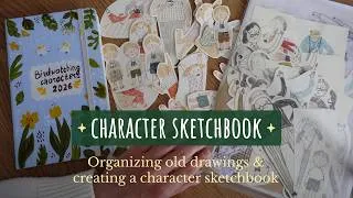 Thumbnail: Working on a Character Sketchbook | Organizing Old Drawings ✍️🌿