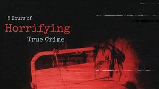 Thumbnail: 5 Hours of CHILLING True Crime | Human Narrated