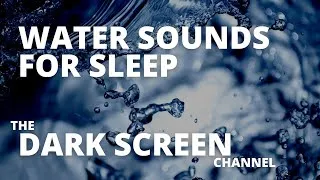 Thumbnail: Bubbing Water Sound for Sleep - The Dark Screen Channel