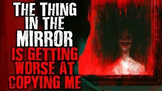 Thumbnail: The thing in the mirror is getting worse at copying me | Scary Stories from The Internet