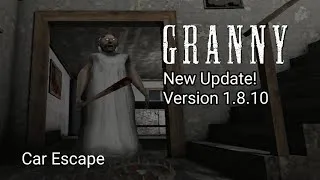 Thumbnail: Granny | New Update V1.8.10 | Car Escape | Full Gameplay