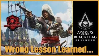 Thumbnail: Assassin's Creed Black Flag Resynced- Wrong Lesson Learned