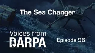 Thumbnail: "Voices from DARPA" Podcast, Episode 96: The Sea Changer