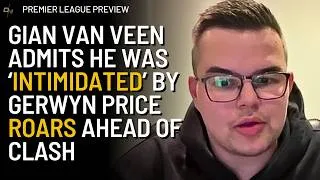 Thumbnail: "I WAS QUITE INTIMIDATED BY HIM" | Gian van Veen Makes Gerwyn Price Admission & Beating Littler