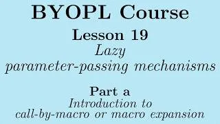 Thumbnail: [BYOPL:L19a] Lazy evaluation - Introduction to call-by-macro or macro expansion - Two C++ examples