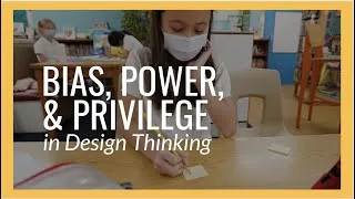 Thumbnail: Combating Bias, Privilege, and Power in Design Thinking