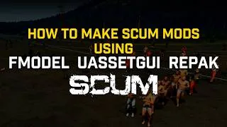 Thumbnail: How to Make Scum Mods Using Fmodel, UassetGUI, Repak & Creating and Installing Your First Mod