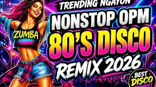 Thumbnail: 🔥 TRENDING NGAYON! Nonstop OPM 80's Disco Remix 2026 | Best Zumba Dance Workout Music 💃🎶 
