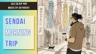 Thumbnail: Let's Take a Morning Trip to Sendai. | Jazz&Hop | Travel Vibes | Morning Music