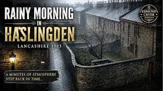 Thumbnail: A Rainy MORNING in Haslingden in the Year 1905 | Ambience
