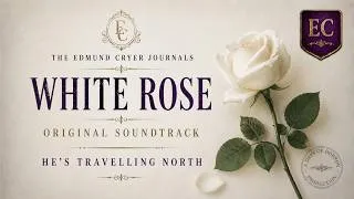 Thumbnail: He's Travelling North   | The White Rose Original Soundtrack BONUS TRACK