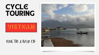 Thumbnail: Cycle Touring SE Asia - Hue to Lang Co Vietnam
