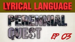 Thumbnail: Ep 03 Lyrical Language: Perennial Quest