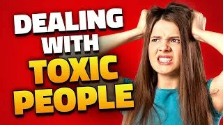 Thumbnail: Negative People: 12 Smart Ways to Deal with Toxic and Dramatic People.