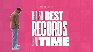 Thumbnail: My 50 Favourite Records of All Time / 10 years of deep cuts