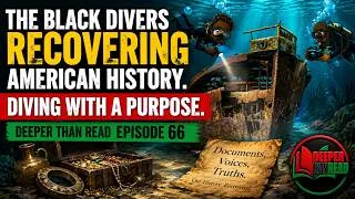 Thumbnail: The Black Divers Recovering American History.Diving With A Purpose.Deeper Than Read(Ep.66)