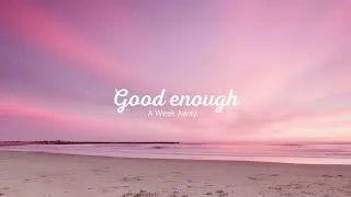 Thumbnail: A Week Away - Good Enough | lyrics