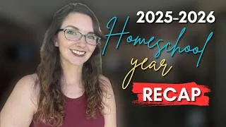 Thumbnail: HOMESCHOOL YEAR RECAP 2025-2026 | What Worked & What Didn’t