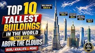 Thumbnail: Top 10 Tallest Buildings in the World That Rise Above the Clouds | Burj Khalifa & More