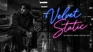 Thumbnail: Velvet Static ❤️ Intimate Male Vocal Deep House Mix | Late Night Love 2026
