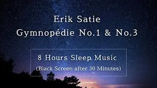 Thumbnail: Gymnopédie No.1 & No.3 – Erik Satie | 8 Hours Sleep Music | Black Screen after 30 Minutes