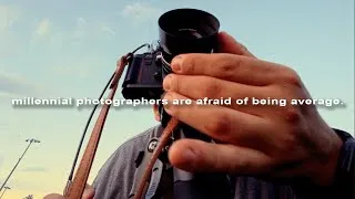 Thumbnail: Millennial photographers are afraid of being average. 