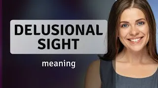 Thumbnail: Understanding the Phrase "Delusional Sight"