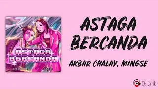 Thumbnail: Astaga Bercanda - Akbar Chalay, Mingse (Lirik Lagu)