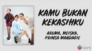 Thumbnail: Kamu Bukan Kekasihku - Aruma, Meiska, Prinsa Mandagie (Lirik Lagu)