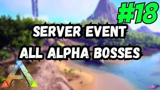 Thumbnail: All Alpha Bosses Server Event [Ark: Survival Evolved, BTS Island, EP#18)