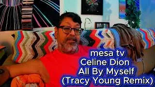 Thumbnail: Celine Dion, all by myself and ( Tracy Young mix)- Mesa tv