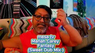 Thumbnail: Mariah Carey, fantasy and ( sweet dub mix)- Mesa tv