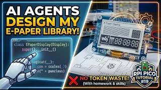Thumbnail: Tutorial 19 - How far can we go for free? Building an E-Paper MicroPython Library with AI Agents! 📜🤖