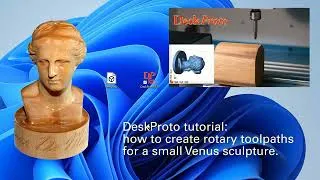 Thumbnail: Creating rotary toolpaths for Venus (4-axis CNC) using DeskProto Version 8
